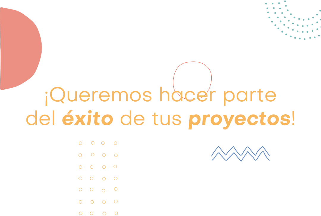 Queremos hacer parte del éxito de tus proyectos