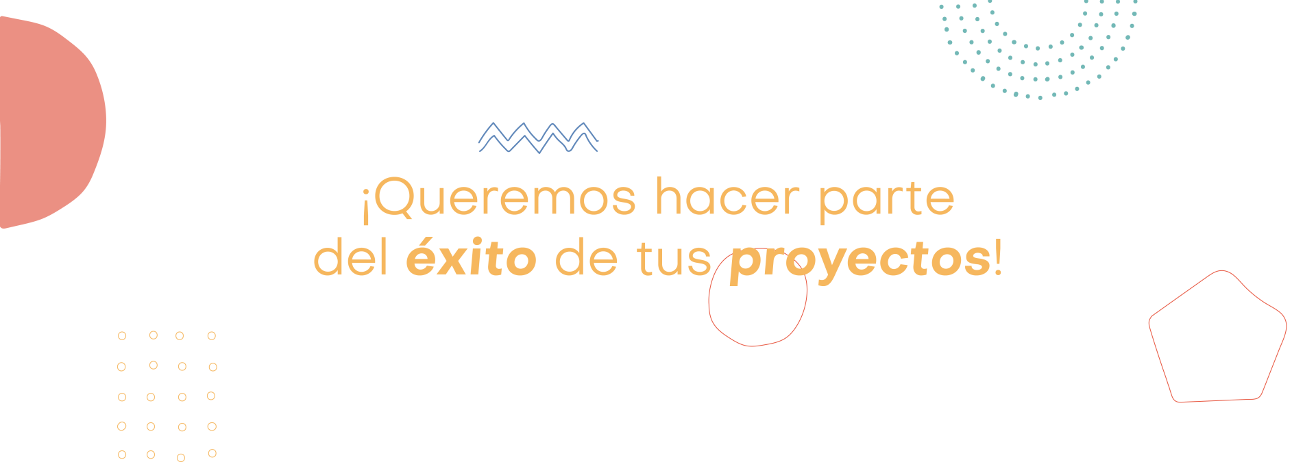 Queremos hacer parte del éxito de tus proyectos